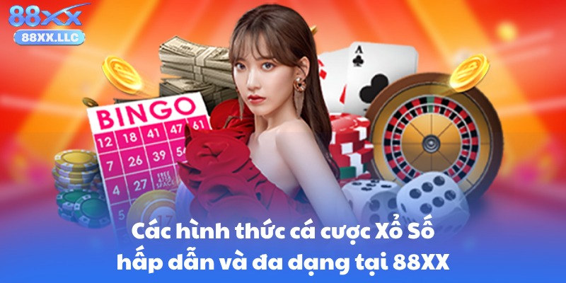 Các hình thức cá cược Xổ Số hấp dẫn và đa dạng tại 88XX